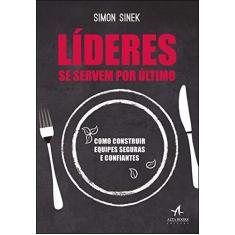 Imagem de Líderes Se Servem por Último - Simon Sinek - 9788550807812