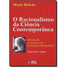 Imagem de O Racionalismo da Ciência Contemporânea - Introdução ao Pensamento de Gaston Bachelard - Bulcão, Marly - 9788576980452