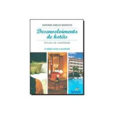 Imagem de Desenvolvimento de Hotéis - Estudos de Viabilidade - 2ª Ed. 2013 - Bonfato, Antonio Carlos - 9788539603763