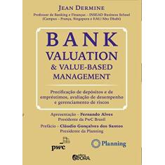 Imagem de Bank valuation and value-based management: precificação de depósitos e de empréstimos, avaliação de desempenho e gerenciamento de riscos - Jean Dermine - 9788584611324