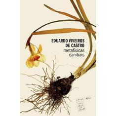 Imagem de Metafísicas Canibais. Elementos Para Uma Antropologia Pós-estrutural - Eduardo Viveiros De Castro - 9788592886066