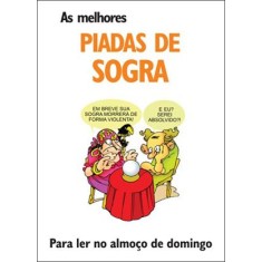 Imagem de As Melhores Piadas De Sogra - Para Ler No Almoço De Domingo - Pimentel, Luis - 9788574783734