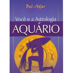 Imagem de Você e a Astrologia - Aquário - Bel-adar - 9788531507113