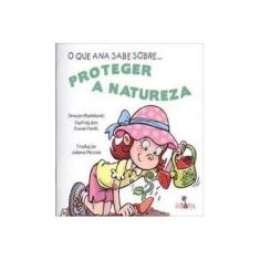 Imagem de O que Ana Sabe Sobre: Proteger a Natureza - Simeon Marinkovic - 9788574922683