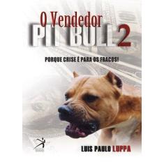 Imagem de Vendedor Pit Bull - Volume 2 - Luis Paulo Luppa - 9788560782284