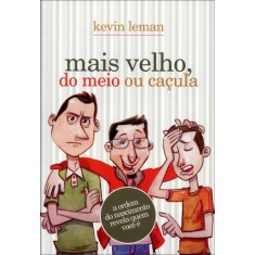 Imagem de Mais Velhos, do Meio Ou Caçula - a Ordem do Nascimento Revela Quem Você É - Leman, Kevin - 9788573256840