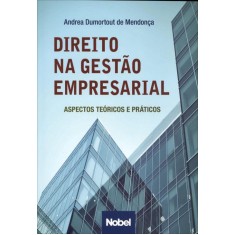 Imagem de Direito Na Gestão Empresarial - Aspectos Teóricos E Práticos - Dumortout De Mendonça, Andrea - 9788521317142