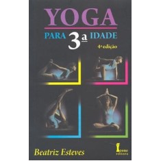 Imagem de Yoga para 3ª Idade - 3ª Ed. 2007 - Esteves, Beatriz - 9788527409179