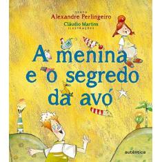 Imagem de A Menina e o Segredo da Avó - Perlingeiro, Alexandre - 9788582170366