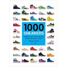 Imagem de 1000 Sneakers - A Guide To The World's Greatest Kicks, From Sport To Street - Le Maux, Mathieu; - 9780789332554