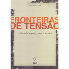 Imagem de Fronteiras de Tensão: Política e Violência nas Periferias de São Paulo - Gabriel De Santis Feltran - 9788539301348