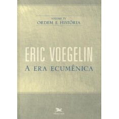 Imagem de A Era Ecumênica - Vol. IV - Ordem e História - Voegelin , Eric - 9788515037186