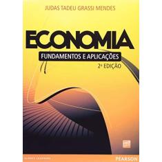 Imagem de Economia - Fundamentos e Aplicações - 2ª Ed. - Mendes, Judas Tadeu Grassi - 9788576053668
