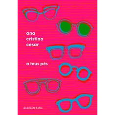 Imagem de A Teus Pés - Cesar, Ana Cristina - 9788535927238