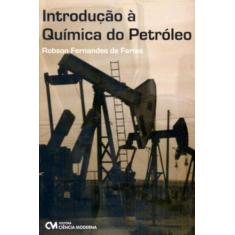 Imagem de Introdução À Química do Petróleo - Farias, Robson Fernandes De - 9788573937596