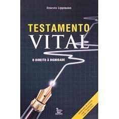 Imagem de Testamento Vital - o Direito À Dignidade - Lippmann, Ernesto - 9788582300176