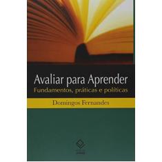Imagem de Avaliar Para Aprender: Fundamentos, Práticas e Políticas - Domingos Fernades - 9788571398986