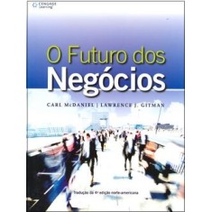 Imagem de O Futuro dos Negócios - 4ª Ed. - Gitman, Lawrence J.; Mcdaniel, Carl - 9788522104345