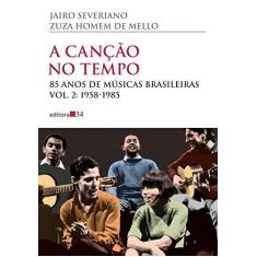Imagem de A Canção no Tempo. 85 Anos de Músicas Brasileiras. 1958-1985 - Volume 2 - Jairo Severiano - 9788573266146