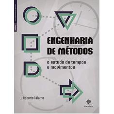 Imagem de Engenharia de métodos: o estudo de tempos e movimentos - José Roberto Tálamo - 9788559720303