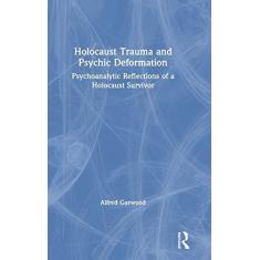 Imagem de Holocaust Trauma and Psychic Deformation: Psychoanalytic Reflections of a Holocaust Survivor