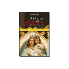 Imagem de O Diário do Silêncio. O Alerta da Virgem Maria Contra o Comunismo no Brasil - Ana Lígia Lira - 9788584911042