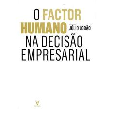Imagem de O Fator Humano na Decisão Empresarial - Júlio Lobão - 9789896940478