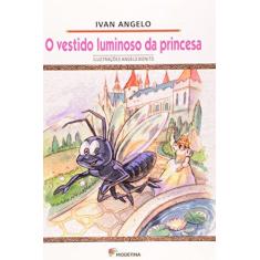Imagem de O Vestido Luminoso da Princesa - Col Girassol - 2ª Edição 2002 - Angelo, Ivan - 9788516031503
