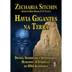 Imagem de Havia Gigantes na Terra - Deuses, Semideuses e Antepassados Humanos - Sitchin, Zecharia - 9788537008133