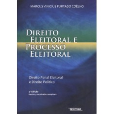 Imagem de Direito Eleitoral e Processo Eleitoral - Direito Eleitoral e Direito Político - 3ª Ed. 2012 - Coelho, Marcus Vinicius Furtado - 9788571478312