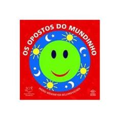 Imagem de Os Opostos do Mundinho - Col. Meus Primeiros Mundinhos - Bellinghausen, Ingrid Biesemeyer - 9788536800929