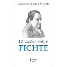 Imagem de 10 Lições Sobre Fichte - Col. 10 Lições - Bolso - Costa, Danilo Vaz-curado R.M. - 9788532652485