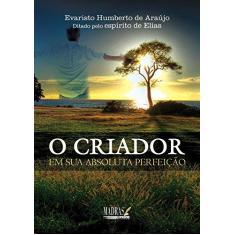 Imagem de O Criador - Em Sua Absoluta Perfeição - Araujo, Evaristo Humberto De - 9788537004739
