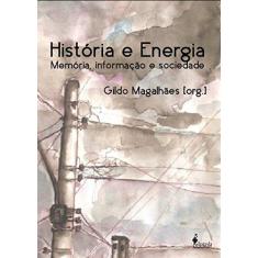 Imagem de História e Energia - Memória, Informação e Sociedade - Magalhaes, Gildo - 9788579391491