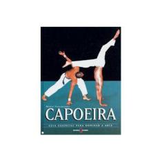 Imagem de Capoeira - Guia Essencial para Dominar a Arte - Mestre Ponciano Almeida - 9789723323894