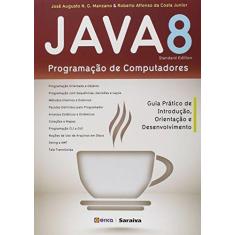 Imagem de Java 8 - Programação de Computadores - Guia Prático de Introdução, Orientação e Desenvolvimento - Augusto N. G. Manzano, José; Júnior, Roberto Affonso Da Costa - 9788536509266