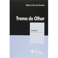 Imagem de Trama do Olhar - Coleção Clínica Psicanalítica - Edilene Freire De Queiroz - 9788580404036