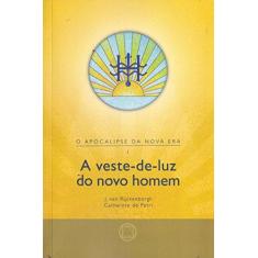 Imagem de A Veste-de-Luz do Novo Homem - J. Van Rijckenborgh - 9788567992716