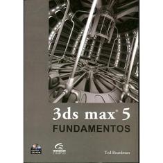 Imagem de 3ds Max 5 - Fundamentos - Boardman, Ted - 9788535211726