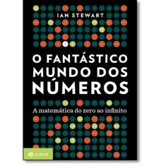Imagem de O Fantástico Mundo dos Números. A Matemática do Zero ao Infinito - Ian Stewart - 9788537815526