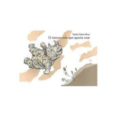 Imagem de O Rinoceronte Que Queria Voar - Nadia Adina Rose - 9788582760246