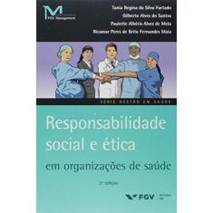 Imagem de Responsabilidade Social e Etica - Em Organizações de Saúde - 2ª Ed. 2017 - Furtado, Tania Regina Da Silva - 9788522518678