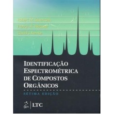 Imagem de Identificação Espectrométrica de Compostos Orgânicos - Silverstein, Robert M.; Webster, Francis X.; Kiemle, David J. - 9788521615217