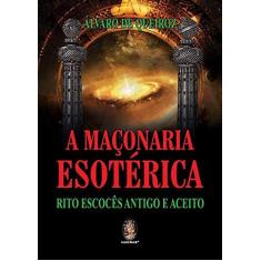 Imagem de A Maçonaria Esotérica - Rito Escocês Antigo e Aceito - Queiroz, Alvaro De - 9788537010037