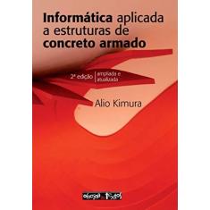 Imagem de Informática Aplicada a Estruturas de Concreto Armado - Alio Kimura - 9788579753107