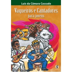 Imagem de Vaqueiros e Cantadores para Jovens - Cascudo, Luis Da Camara - 9788526014602