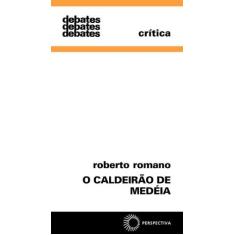 Imagem de Caldeirao De Medeia, O - Roberto Romano - 9788527302678