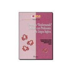 Imagem de Formacao Desformatada - Praticas Com Professores De Lingua Inglesa - Juliana Zeggio;jordao, Clarissa Menezes;halu, Regina Celia Martinez - 9788571133594