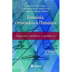 Imagem de Eutanásia, Ortotanásia e Distanásia. Aspectos Médicos e Jurídicos - Antonio Carlos Lopes - 9788538808015