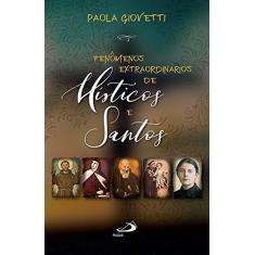 Imagem de Fenômenos Extraordinários Dos Místicos e Santos - Paola Giovetti - 9788534946322